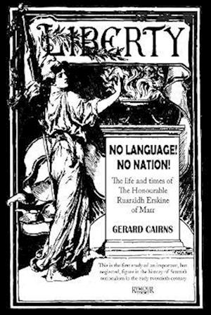 No Language! No Nation! The life and times of the Honourable Ruaraidh Erskine of Marr