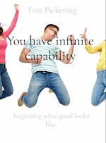 You have infinite capability