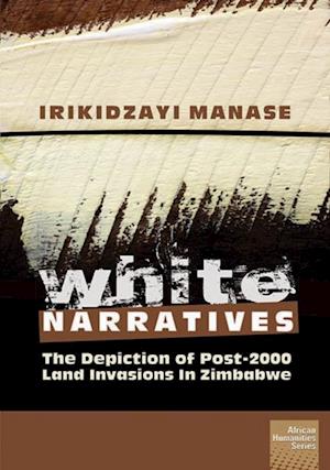 White Narratives: The depiction of post-2000 land invasions in Zimbabwe