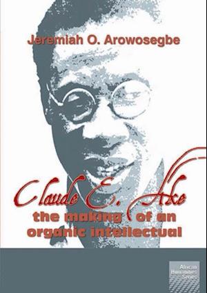 Claude E Ake: The making of an organic intellectual