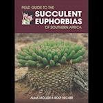 Field Guide to the Succulent Euphorbias of southern Africa