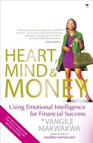 Heart, Mind and Money:   Using Emotional Intelligence for Financial Success