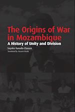 The Origins of War in Mozambique. a History of Unity and Division