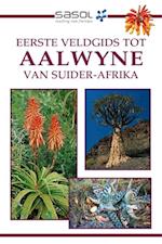 Sasol Eerste Veldgids tot Aalwyne van Suider Afrika