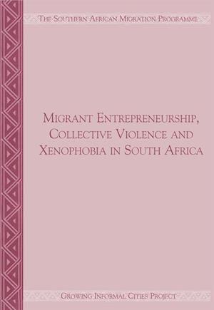 Migrant Entrepreneurship Collective Violence and Xenophobia in South Africa
