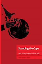 Sounding the Cape Music, Identity and Politics in South Africa