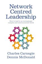 Network Centred Leadership : How to lead in an increasingly complex and interconnected world