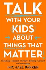 Talk With Your Kids About Things That Matter