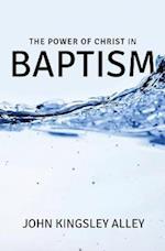 The Power of Christ in Baptism