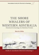 The Shore Whalers of Western Australia: Historical Archaeology of a Maritime Frontier 