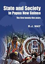 State and Society in Papua New Guinea: The First Twenty-Five Years 