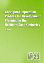 Aboriginal Population Profiles for Development Planning in the Northern East Kimberley 