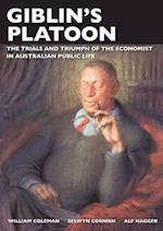 Giblin's Platoon: The trials and triumph of the economist in Australian public life 