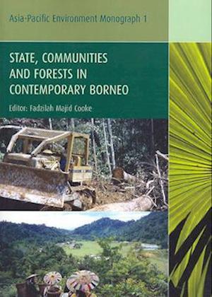 State, Communities and Forests In Contemporary Borneo