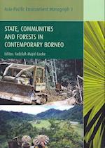 State, Communities and Forests In Contemporary Borneo 