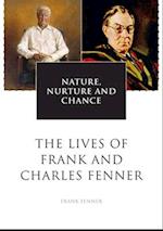 Nature, Nurture and Chance: The Lives of Frank and Charles Fenner 