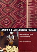 Sharing the Earth, Dividing the Land: Land and territory in the Austronesian world 