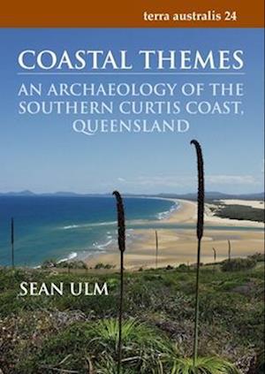 Coastal Themes: An Archaeology of the Southern Curtis Coast, Queensland