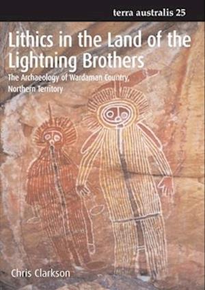 Lithics in the Land of the Lightning Brothers: The Archaeology of Wardaman Country, Northern Territory