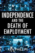 Independence and the Death of Employment