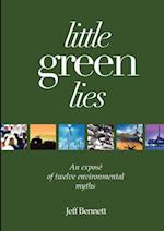 Little Green Lies: An Expos of Twelve Environmental Myths 