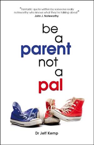 Be A Parent not a Pal