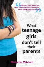 What Teenage Girl's Don't Tell Their Parents