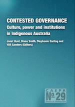 Contested Governance: Culture, power and institutions in Indigenous Australia 