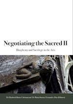 Negotiating the Sacred II: Blasphemy and Sacrilege in the Arts 
