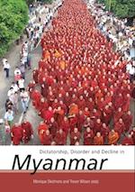 Dictatorship, Disorder and Decline in Myanmar 