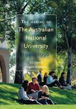 The Making of The Australian National University: 1946-1996 