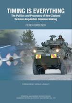 Timing is Everything: The Politics and Processes of New Zealand Defence Acquisition Decision Making 