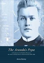 The Aranda's Pepa: An introduction to Carl Strehlow's Masterpiece Die Aranda- und Loritja-Stämme in Zentral-Australien (1907-1920) 