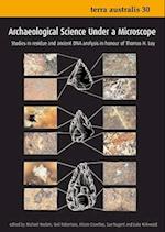 Archaeological Science Under a Microscope: Studies in Residue and Ancient DNA Analysis in Honour of Thomas H. Loy 