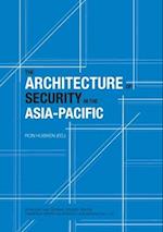 The Architecture of Security in the Asia-Pacific 