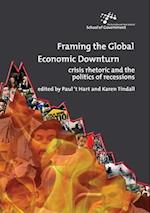 Framing the Global Economic Downturn: Crisis rhetoric and the politics of recessions 