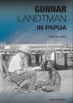 Gunnar Landtman in Papua: 1910 to 1912 