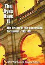 The Ayes Have It: The history of the Queensland Parliament, 1957-1989 