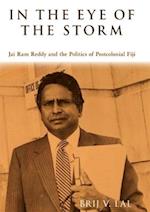 In the Eye of the Storm: Jai Ram Reddy and the Politics of Postcolonial Fiji 