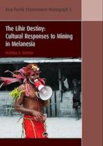 The Lihir Destiny: Cultural Responses to Mining in Melanesia 