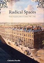 Radical Spaces: Venues of popular politics in London, 1790-c. 1845 