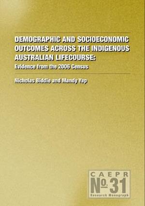 Demographic and Socioeconomic Outcomes Across the Indigenous Australian Lifecourse: Evidence from the 2006 Census