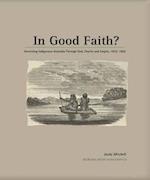 In Good Faith?: Governing Indigenous Australia through God, Charity and Empire, 1825-1855 