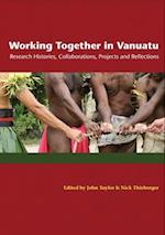 Working Together in Vanuatu: Research Histories, Collaborations, Projects and Reflections 