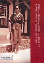 Ma¯ori and Aboriginal Women in the Public Eye: Representing Difference, 1950-2000 