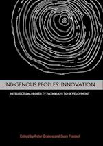 Indigenous Peoples' Innovation: Intellectual Property Pathways to Development 