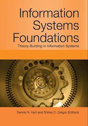 Information Systems Foundations: Theory Building in Information Systems