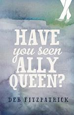 Have You Seen Ally Queen?