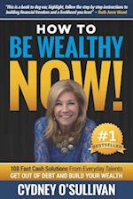 How to Be Wealthy Now!