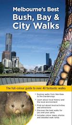 Melbourne's Best Bush, Bay & City Walks